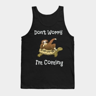 Funny Don't Worry I'm Coming Sloth & Turtle Tank Top